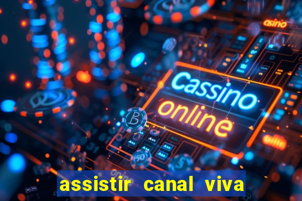 assistir canal viva online grátis