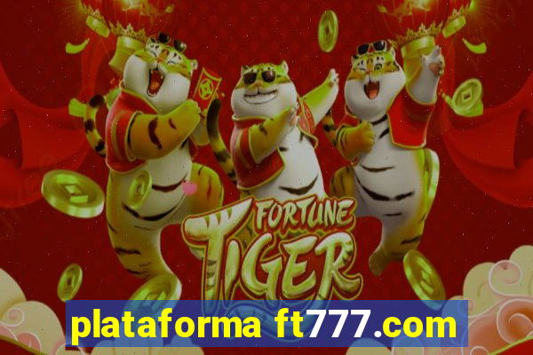 plataforma ft777.com