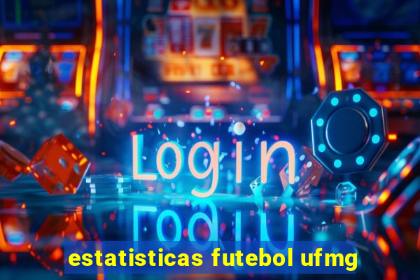 estatisticas futebol ufmg