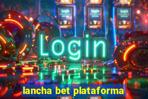 lancha bet plataforma