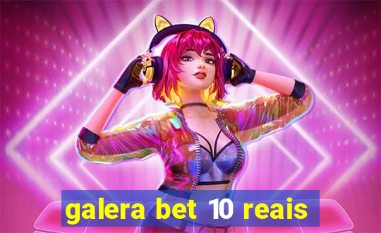 galera bet 10 reais