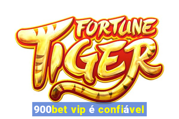 900bet vip é confiável