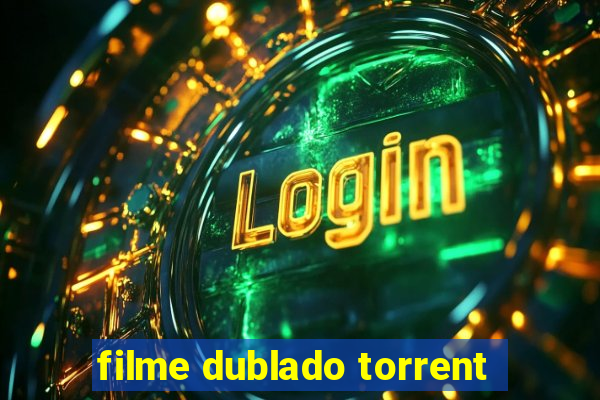 filme dublado torrent