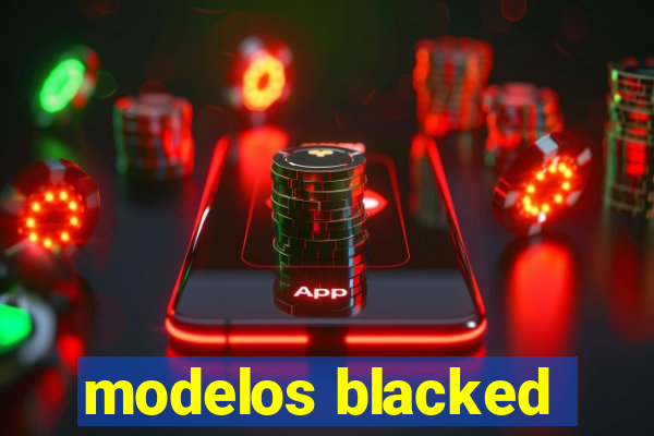 modelos blacked