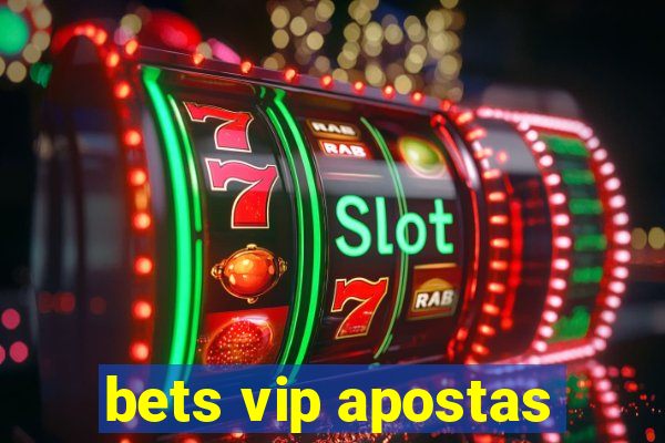 bets vip apostas