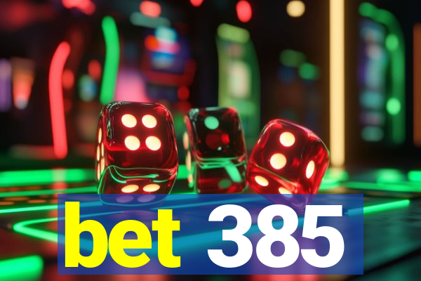 bet 385