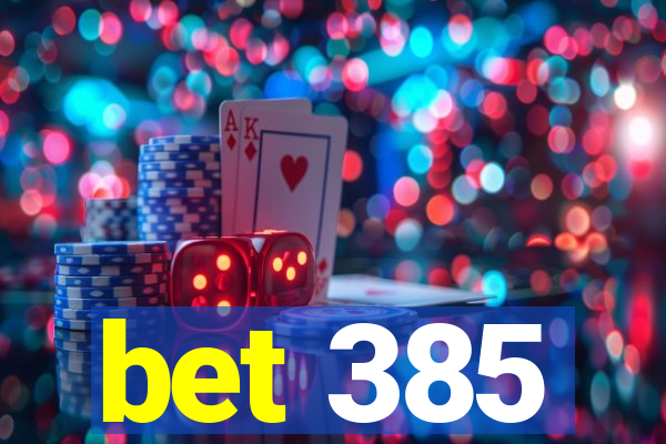 bet 385