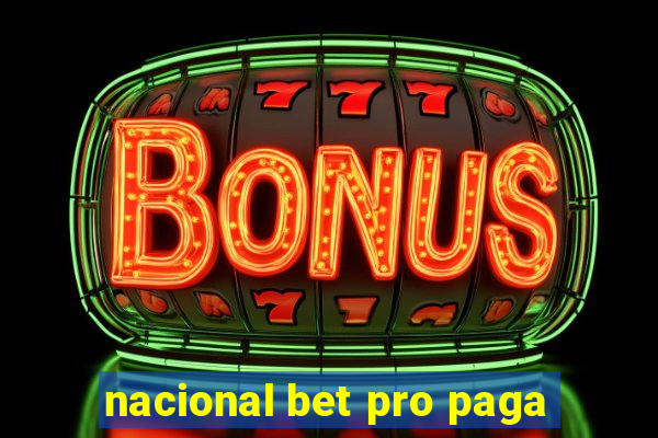 nacional bet pro paga