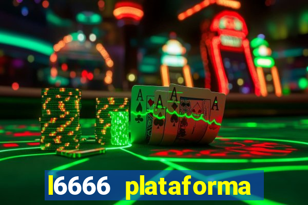 l6666 plataforma paga mesmo