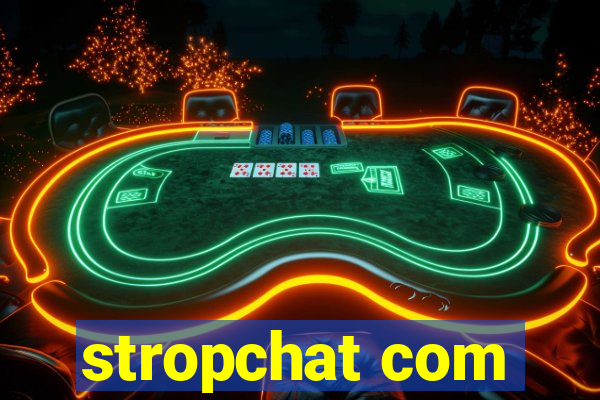 stropchat com