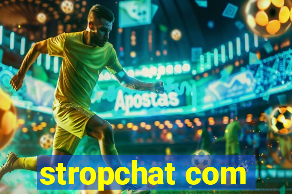 stropchat com