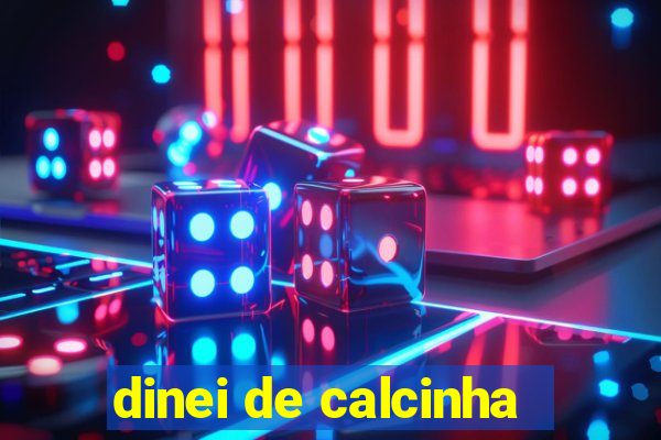 dinei de calcinha