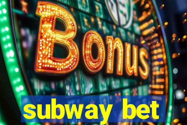 subway bet