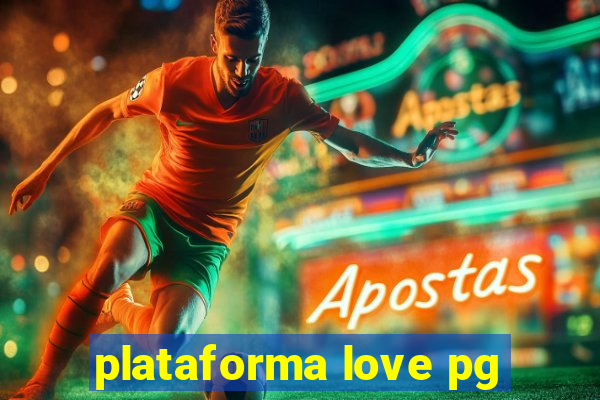 plataforma love pg