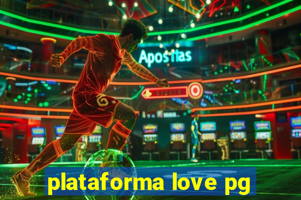 plataforma love pg