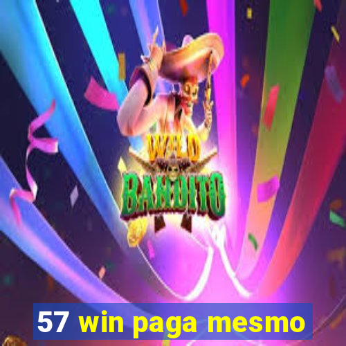 57 win paga mesmo