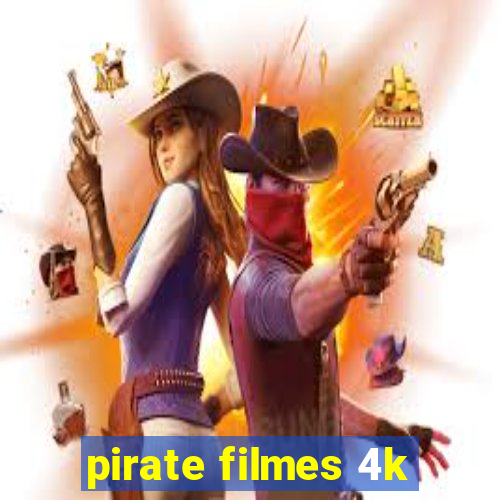 pirate filmes 4k