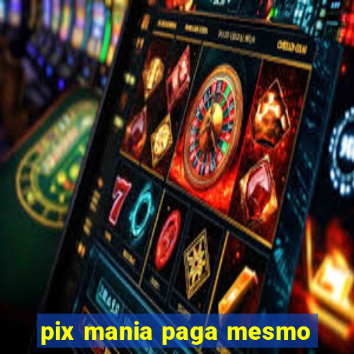 pix mania paga mesmo