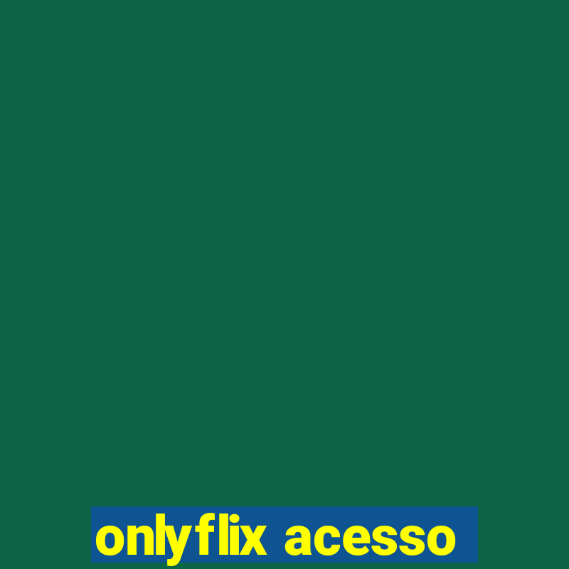 onlyflix acesso