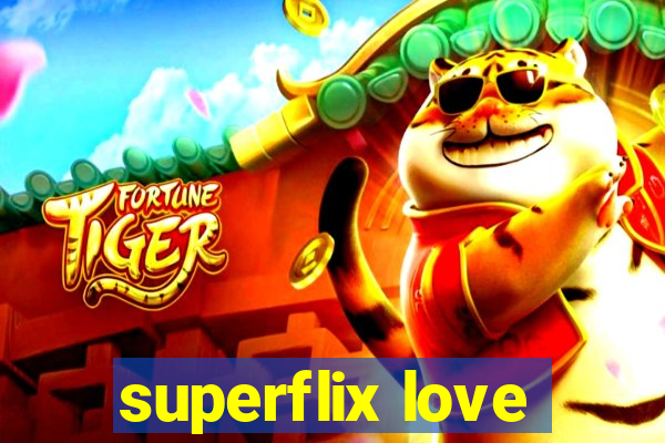 superflix love