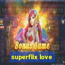 superflix love