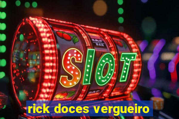 rick doces vergueiro