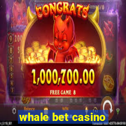 whale bet casino