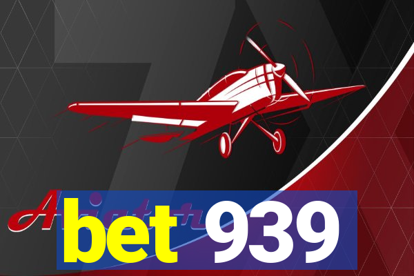 bet 939