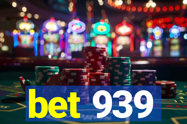 bet 939