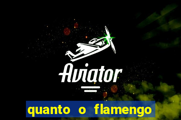 quanto o flamengo esta pagando no jogo de hoje