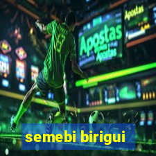 semebi birigui