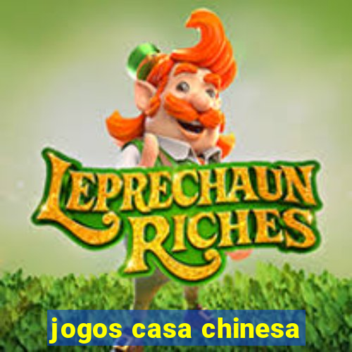 jogos casa chinesa