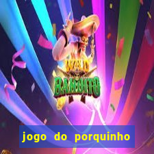 jogo do porquinho de ganhar dinheiro