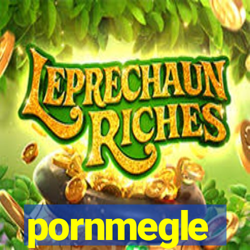 pornmegle