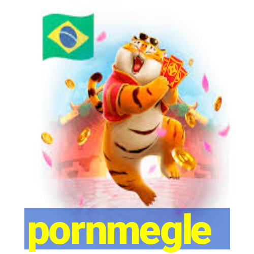 pornmegle