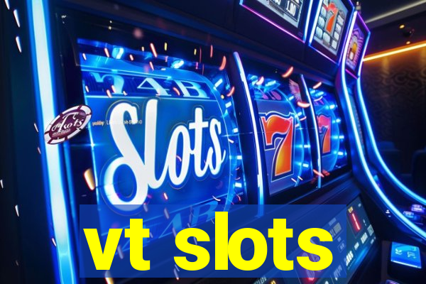 vt slots