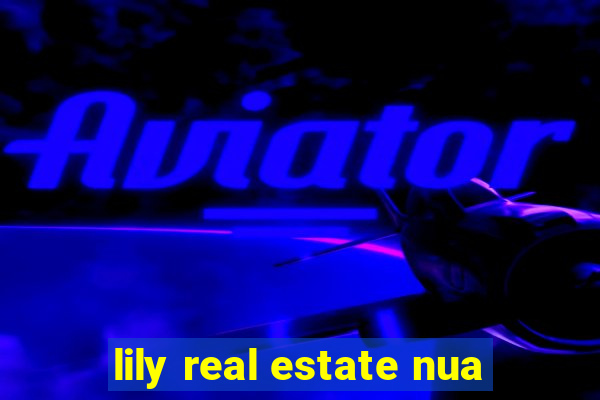 lily real estate nua