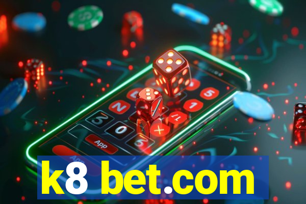 k8 bet.com