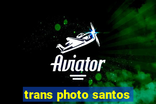 trans photo santos