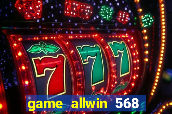 game allwin 568 com login