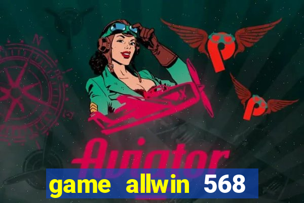 game allwin 568 com login