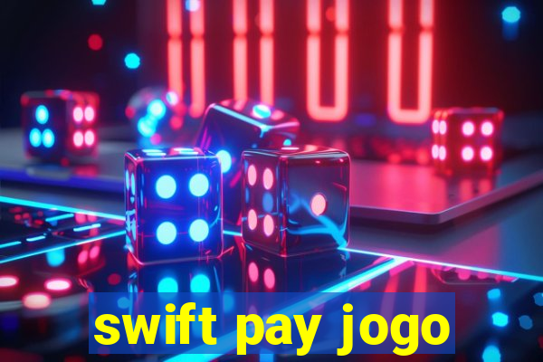 swift pay jogo