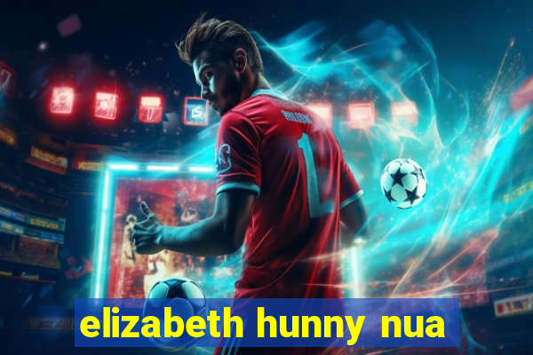 elizabeth hunny nua