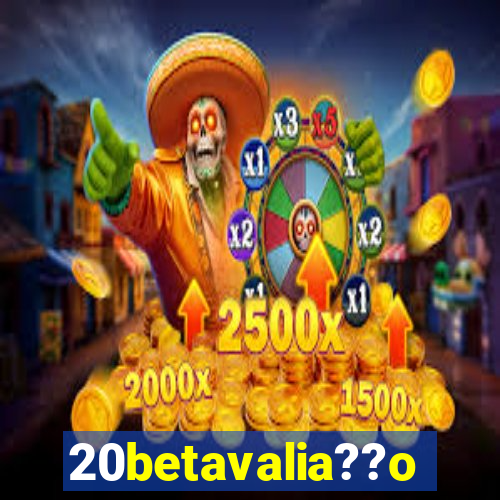 20betavalia??o