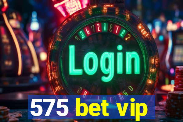 575 bet vip