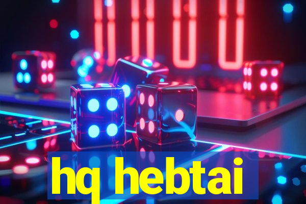 hq hebtai