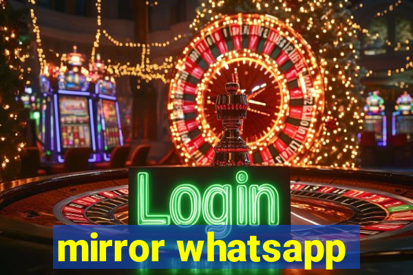 mirror whatsapp