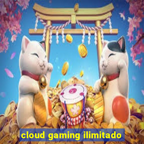 cloud gaming ilimitado