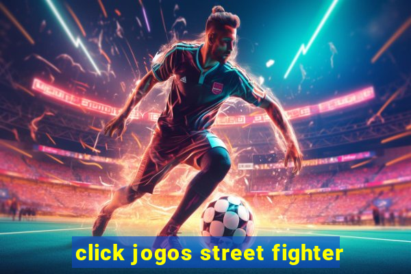 click jogos street fighter