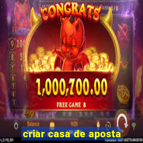 criar casa de aposta